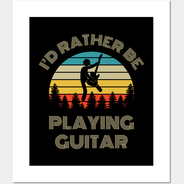 I'd Rather Be Playing Guitar Guitarist Retro Vintage Sunset Wall Art by nightsworthy